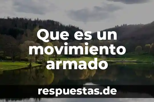 Que es el movimiento repentino 7 Que es un movimiento armado