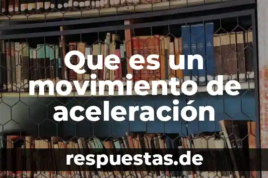Que es el movimiento unidimensional con aceleración constante en el deporte 7 Que es un movimiento de aceleración