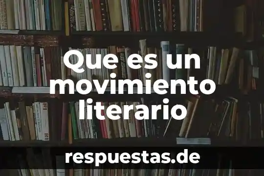 Que es en movimiento literario sinaleta 8 Que es un movimiento literario