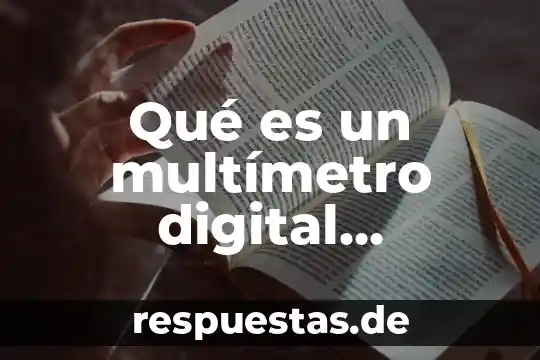 Que es el arte en la era digital 7 Qué es un multímetro digital autorango