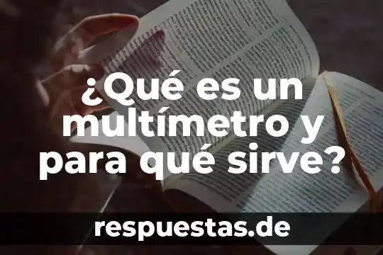 Que es una tesis para que sirve una tesina 4 ¿Qué es un multímetro y para qué sirve?