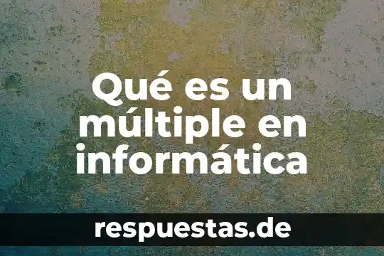 Qué es un múltiple en informática