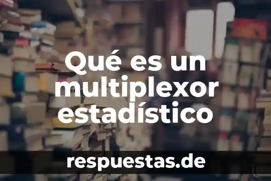 Para que es el estadístico de poisson 3 Qué es un multiplexor estadístico