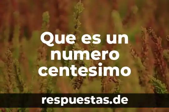 Qué es y cuanto vale el número de Euler 5 Que es un numero centesimo