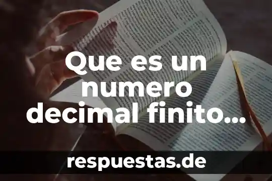Qué es una fracción número decimal 5 Que es un numero decimal finito e infinito