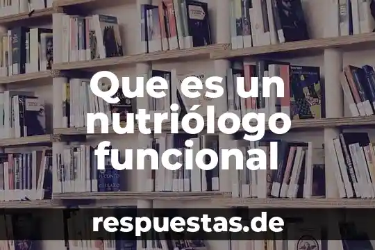 Qué es la programación lógica y funcional 4 Que es un nutriólogo funcional