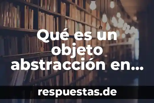 Que es un objeto directo ejemplos 8 Qué es un objeto abstracción en programación