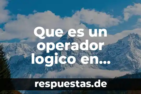 Qué es el pensamiento lógico matemático 4 Que es un operador logico en programacion