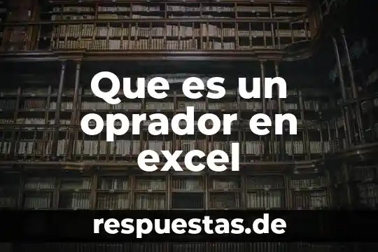 Que es un oprador en excel