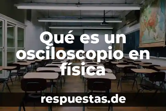 Que es ser anti rojo 7 Qué es un osciloscopio en física