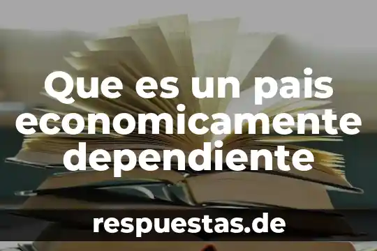 Que es poblacion economicamente activa en el peru 6 Que es un pais economicamente dependiente