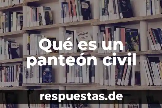 Que es la respo civil 4 Qué es un panteón civil