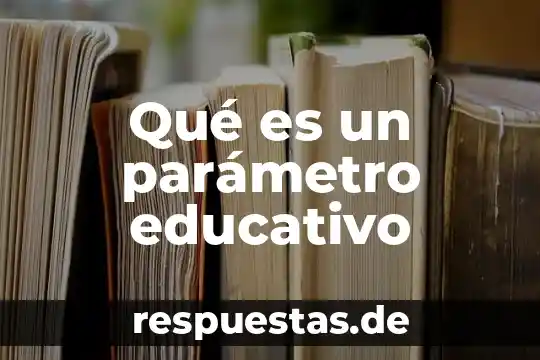 Qué es un parámetro educativo