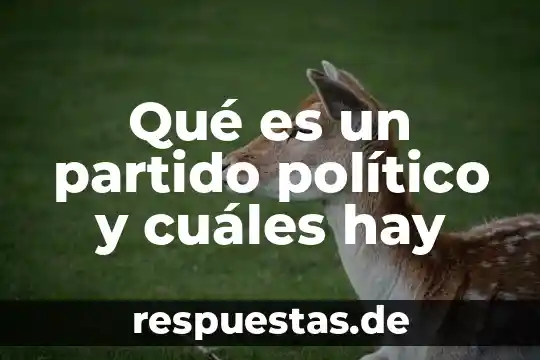 Qué es el partido político movimiento ciudadano 3 Qué es un partido político y cuáles hay