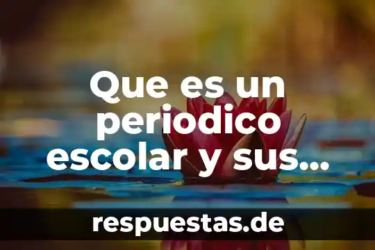 Que es un grupo escolar significado 8 Que es un periodico escolar y sus secciones