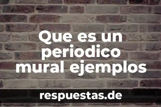 Que es un periodico mural ejemplos