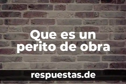 Que es una obra de arte representativa 7 Que es un perito de obra