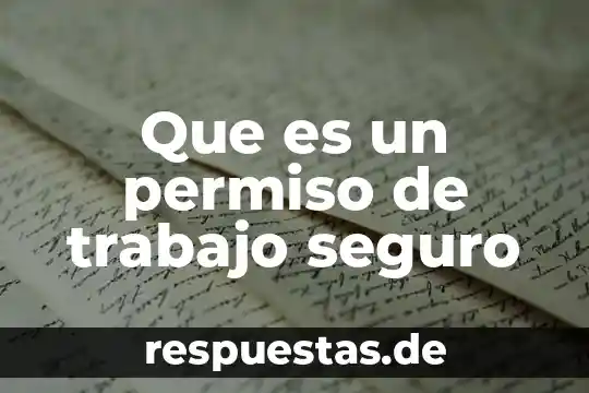 Que es estar seguro de si mismo 8 Que es un permiso de trabajo seguro
