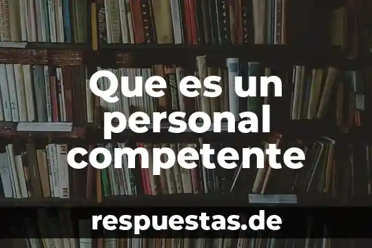 Que es la identidad personal vinculos con amigos 3 Que es un personal competente