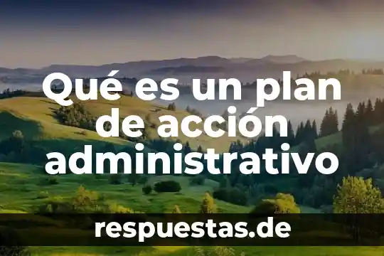 Que es un manuscrito del plan de ayutla 5 Qué es un plan de acción administrativo