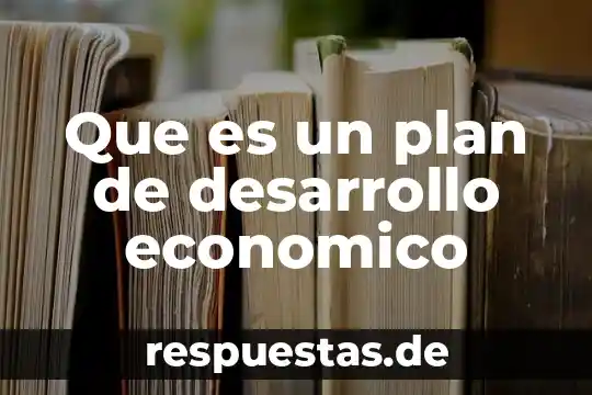 Que es un plan de desarrollo economico