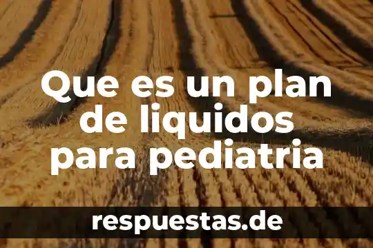 Que es tipos de movimiento exsistenfisica 4 Que es un plan de liquidos para pediatria