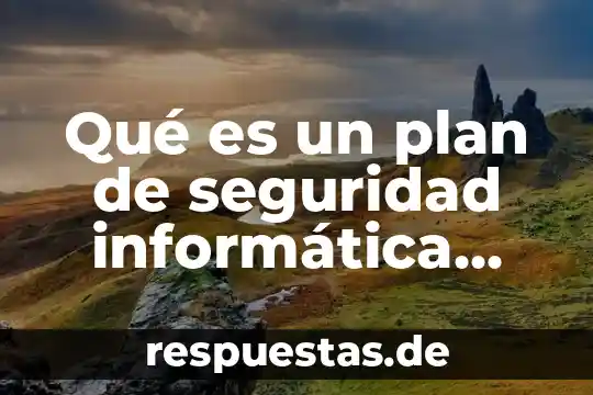 Qué es un plan de seguridad informática definición