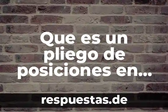 Qué es la materia axiología 6 Que es un pliego de posiciones en materia laboral
