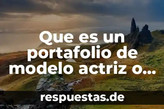 Actor que es cantante 7 Que es un portafolio de modelo actriz o actor