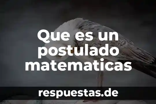 Qué es definición matemáticas 4 Que es un postulado matematicas