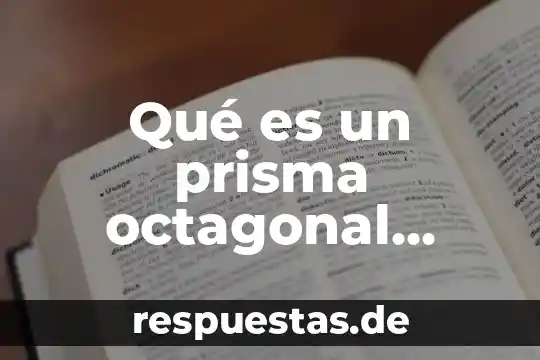 Qué es un prisma octagonal definición