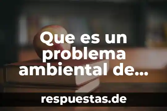 Que es centriolos significado 6 Que es un problema ambiental de suelo