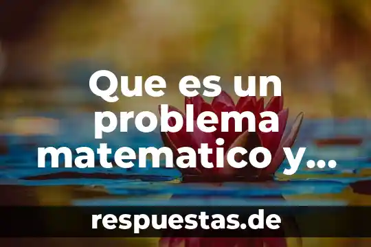 Que es un problema socio-ambiental tesis 7 Que es un problema matematico y como se resolver