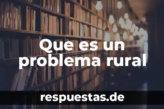 Qué es la familia rural y urbana 7 Que es un problema rural
