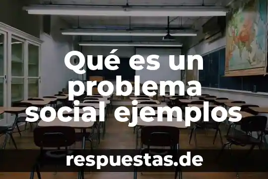 Qué es un problema social ejemplos