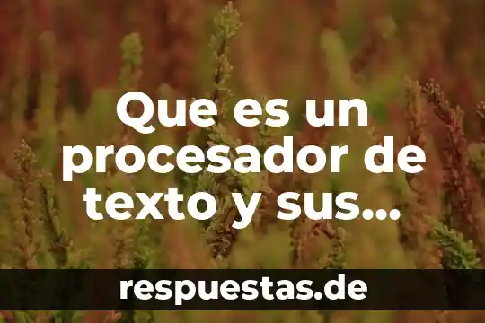 Qué es el cautiverio animal ventajas y desventajas 8 Que es un procesador de texto y sus ventajas