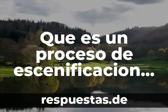 Que es análisis de proceso 6 Que es un proceso de escenificacion de la danza