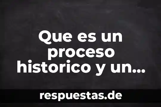 Qué es un relato histórico según autores 7 Que es un proceso historico y un acontecimiento