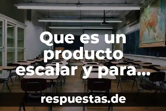 Qué es y para qué nos sirve flor de valeriana 3 Que es un producto escalar y para que mme sirve