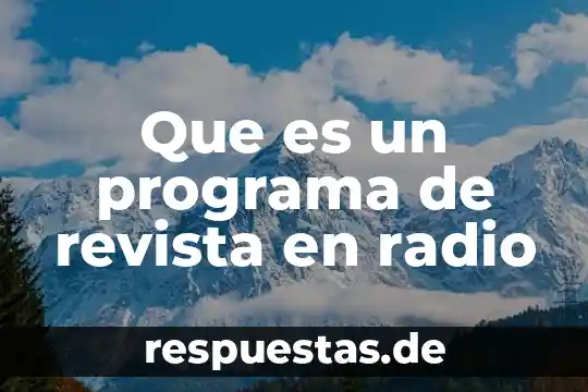 Que es un programa de revista en radio