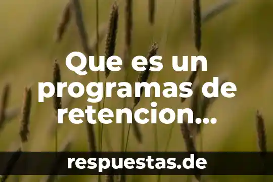 Que es un grupo escolar significado 5 Que es un programas de retencion escolar