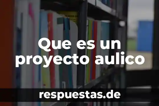 Que es un proyecto seminidustrial 7 Que es un proyecto aulico