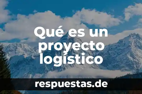 Qué es un proyecto logístico