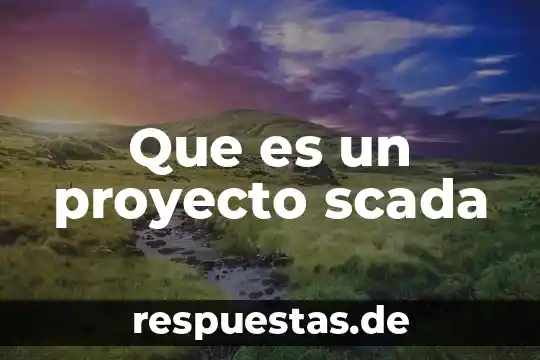 Que es una hipótesis de un proyecto de tesis 7 Que es un proyecto scada