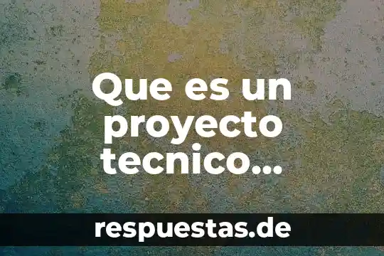 Que es un proyecto tecnico ambiental en un proyecto comunitario