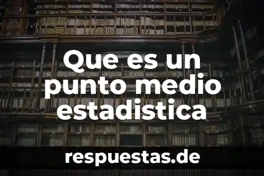 Que es un medio de cultivoliquido 5 Que es un punto medio estadistica
