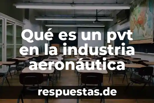Que es el sistema educativo capitalista 3 Qué es un pvt en la industria aeronáutica