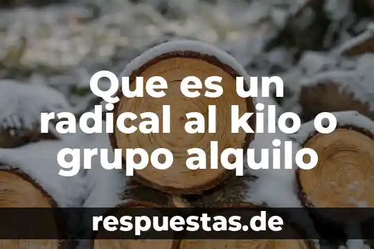 Que es un radical al kilo o grupo alquilo