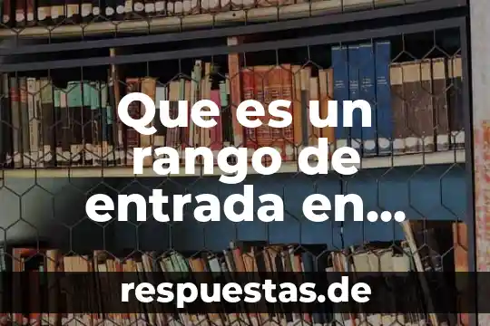 Que es un rango de entrada en excel