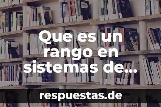 Que es un rango en sistemas de control